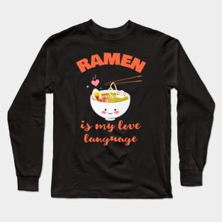 Ramen Is My Love Language Long Sleeve T-Shirt